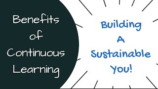 Continuous Learning Benefits [upl. by Ymassej]