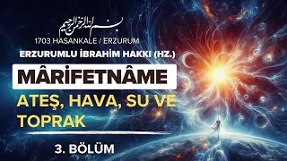 Ateş Hava Su Toprak  3 Bölüm  Erzurumlu İbrahim Hakkı Hz  Antik Kütüphane Marifetname [upl. by Rasec276]