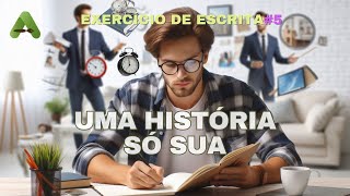 Exercicio de Escrita Uma historia Só Sua [upl. by Nwadrebma]