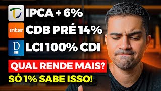 O QUE RENDE MAIS TESOURO IPCA 6 CDB PRÉ 14 ou LCI 100 DO CDI APRENDA A CALCULAR E COMPARAR [upl. by Hazel]