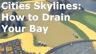 Cities Skylines How to Drain Your Bay [upl. by Andromache]