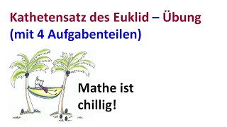 Kathetensatz des Euklid  Übung mit 4 Aufgabenteilen [upl. by Copland425]