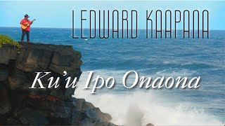 Kuu Ipo Onaona by Ledward Kaapana [upl. by Papst]