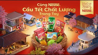 CÙNG NESTLÉ CẦU TẾT CHẤT LƯỢNG TRONG TAY [upl. by Nissie]