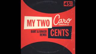 Caro Emerald  My 2 Cents Bart amp Baker Remix [upl. by Ringe613]