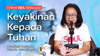 OSR  Keyakinan Kepada Tuhan  Online SOUL Reflection Meditation Bunda Arsaningsih [upl. by Dnomde]