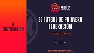 🚨DIRECTO🚨 El Fútbol de primera federación I 🔴RFEF [upl. by Anerak371]