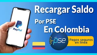 Recargar PayPal Por PSE En COLOMBIA 💰 Cómo Añadir Saldo A Tu Cuenta Digital Sin Tarjeta Ni Cuenta [upl. by Airehtfele]