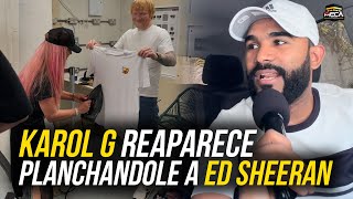 KAROL G REAPARECE HUMILDE PLANCHANDOLE A ED SHEERAN [upl. by Alyk]