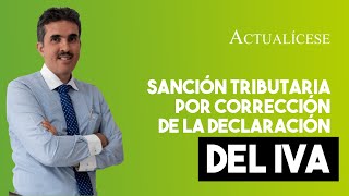 Sanción tributaria por corrección de la declaración del IVA [upl. by Ahsataj]