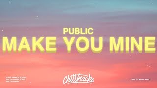 PUBLIC  Make You Mine Lyrics quotPut your hand in minequot [upl. by Nwahsaj]