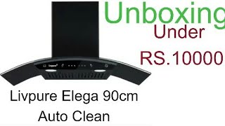 Livpure Elega 90cm Auto Clean Chimney Unboxing under RS10000 GK Knowledge [upl. by Ranna59]