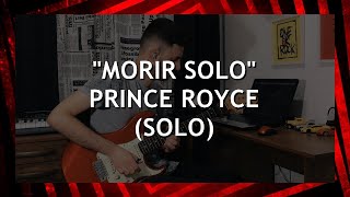 quotMORIR SOLOquot  PRINCE ROYCE SOLO [upl. by Onfre]