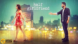 Half Girlfriend Hindi Movie 2017  Mohit Suri  Arjun Kapoor  Shraddha Kapoor  Movie Review [upl. by Lat408]