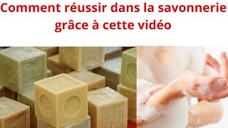 RÉUSSIR DANS LA SAVONNERIE GRÂCE À CETTE VIDÉO [upl. by Kraft873]