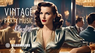 Vintage Party Music Playlist  1930s 1940s Hits Songs [upl. by Norword]