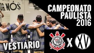 Paulistão 2016  Corinthians x XV de Piracicaba Vestiário [upl. by Aihpledalihp]