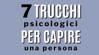 7 trucchi psicologici per capire le persone [upl. by Airednaxela40]