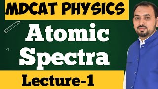 Atomic spectra LectureI MDCAT Physics Hydrogen Emission spectrum Quantized Energy and Radii [upl. by Lodmilla411]