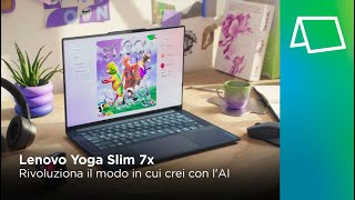 Lenovo Yoga Slim 7x  Rivoluziona il modo in cui crei con lAI [upl. by Lepley]