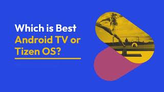 Which is Best Android TV or Tizen OS [upl. by Russian157]