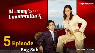 Mommys Counterattack  Ep 5  Eng Sub  Chinese Romance Drama  Best CDrama 2023 [upl. by Liss]