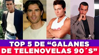 quotTOP 5 GALANES de TELENOVELASquot de los 90´S  Globogdl [upl. by Melitta]