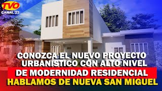 Conozca el nuevo proyecto urbanístico con alto nivel de modernidad residencial Nueva San Miguel [upl. by Alrrats]