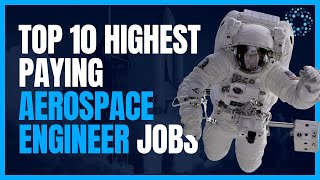 Top 10 Highest Paying Aerospace Engineer Jobs [upl. by Pansy496]