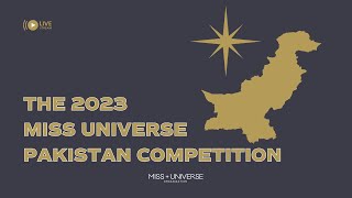 The 2023 MISS UNIVERSE Pakistan Competition  LIVE 🔴 [upl. by Aramoy]