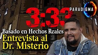 278  ENTREVISTA AL DR MISTERIO 333 [upl. by Durr]