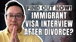 Can I still have my Immigrant Relative visa interview if I’m divorced from the petitioner [upl. by Dorolice897]