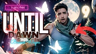 Until Dawn  Part 9  Best Friend or Cheeks  😈🤪 [upl. by Atikam191]