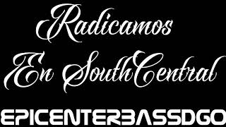 Radicamos En South Central Fuerza Regida EpicenterBassDgo [upl. by Harikahs229]