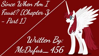 Since When Am I Faust Chapter 3  Part 1 Fanfic Reading  AnonComedy MLP [upl. by Domini32]