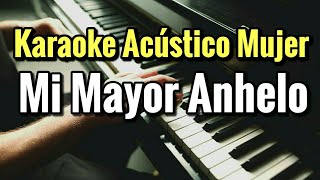 MI MAYOR ANHELO  BANDA MS  KARAOKE ACUSTICO PIANO TONO MUJER [upl. by Vasily]