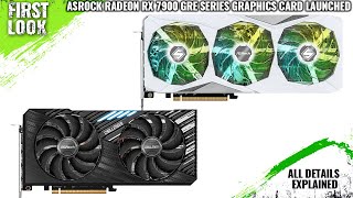 ASRock Radeon RX 7900 GRE Series Graphics Card Launched  Explained All Spec Features And More [upl. by Llednik]