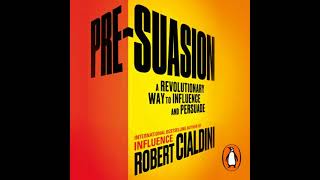 PreSuasion A Revolutionary Way to Influence and Persuade by Robert Cialdini Book Summary [upl. by Ninette]