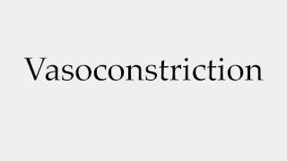 How to Pronounce Vasoconstriction [upl. by Nosirb955]