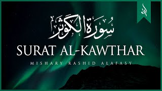 Surat AlKawthar The Abundance  Mishary Rashid Alafasy  مشاري بن راشد العفاسي  سورة الكوثر [upl. by Laverna153]