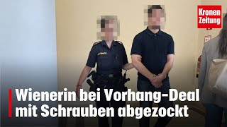 Wienerin bei VorhangDeal mit Schrauben abgezockt  kronetv NEWS [upl. by Joub]