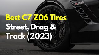 Best C7 Z06 Tires 2023 [upl. by Sonnie]