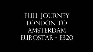 Full Journey Eurostar  E320  London St Pancras International to Amsterdam [upl. by Abrams937]