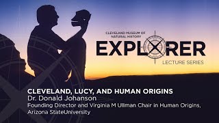 Explorer Lecture Dr Donald Johanson quotCleveland Lucy and the Human Storyquot [upl. by Ruzich]