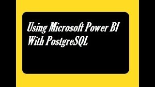 Using Microsoft Power BI With PostgreSQL [upl. by Roleat]