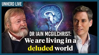 Dr Iain McGilchrist We are living in a deluded world [upl. by Grazia348]