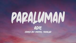 Adie Paraluman Lyrics Cover by Mikkel Tanalgo [upl. by Skell196]