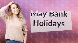 How many UK bank holidays are in May [upl. by Catherin]