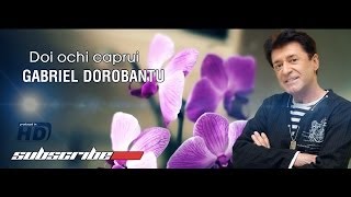 Gabriel Dorobantu Doi ochi caprui Hd Official [upl. by Llenol]