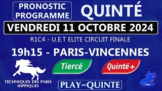 PROGRAMME PRONOSTIC QUINTÉ VEN 11 OCT 2024  UET ELITE CIRCUIT FINALE  ATTELE  R1C4  VINCENNES [upl. by Fogg]